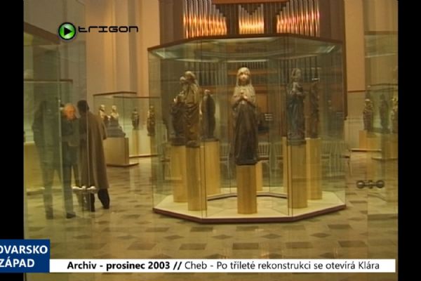 2003 – Cheb: Po tříleté rekonstrukce se otevírá Klára (TV Západ)
