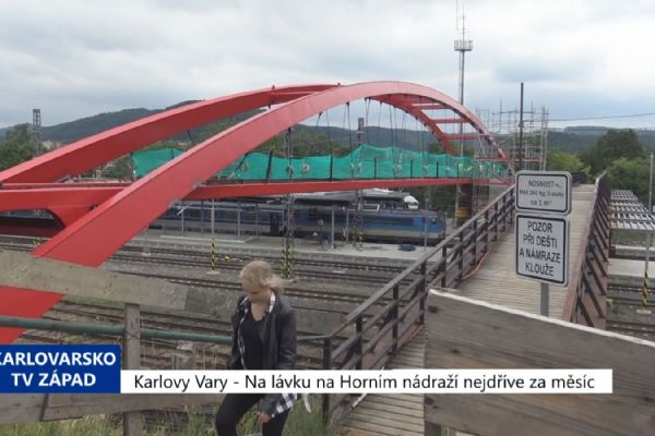 Karlovy Vary: Na lávku na Horním nádraží nejdříve za měsíc (TV Západ)