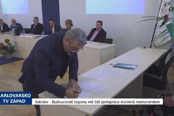Sokolov: Budoucností regionu má být spolupráce stvrzená memorandem (TV Západ)
