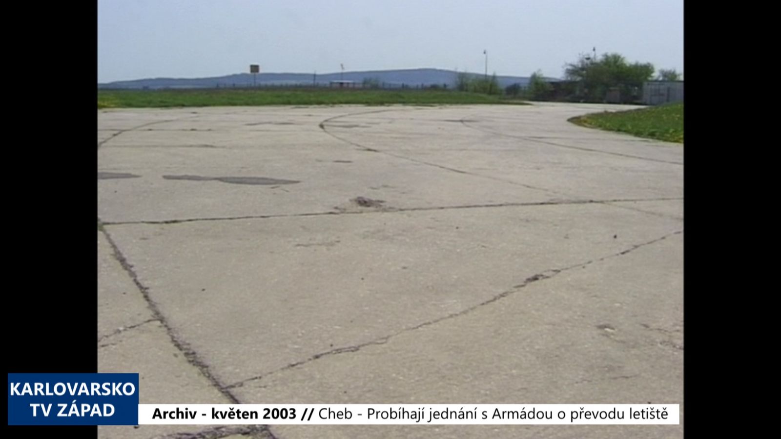 2003 – Cheb: Probíhají jednání s Armádou o převodu letiště (TV Západ)