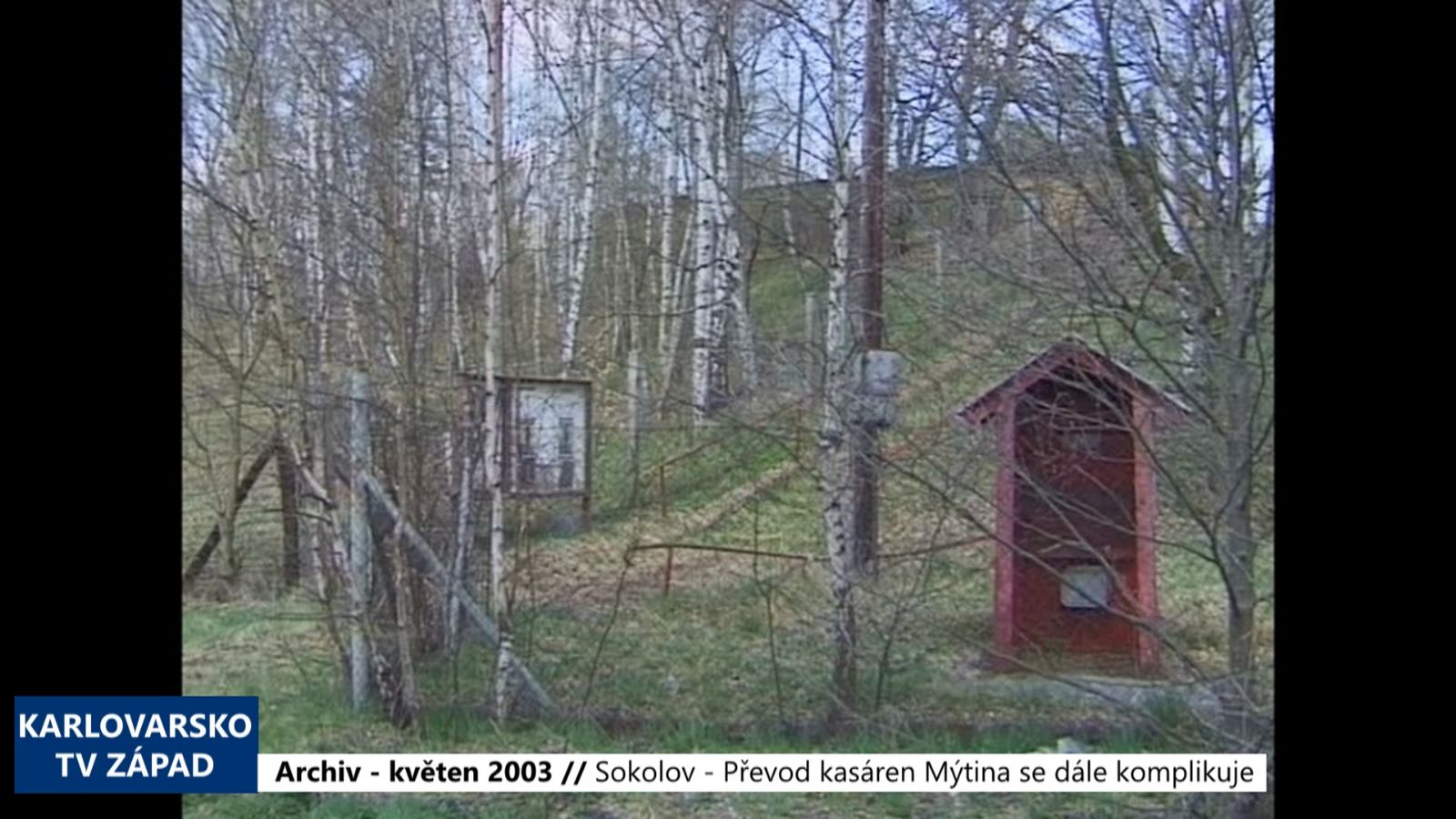 2003 – Sokolov: Převod kasáren Mýtina se dále komplikuje (TV Západ)